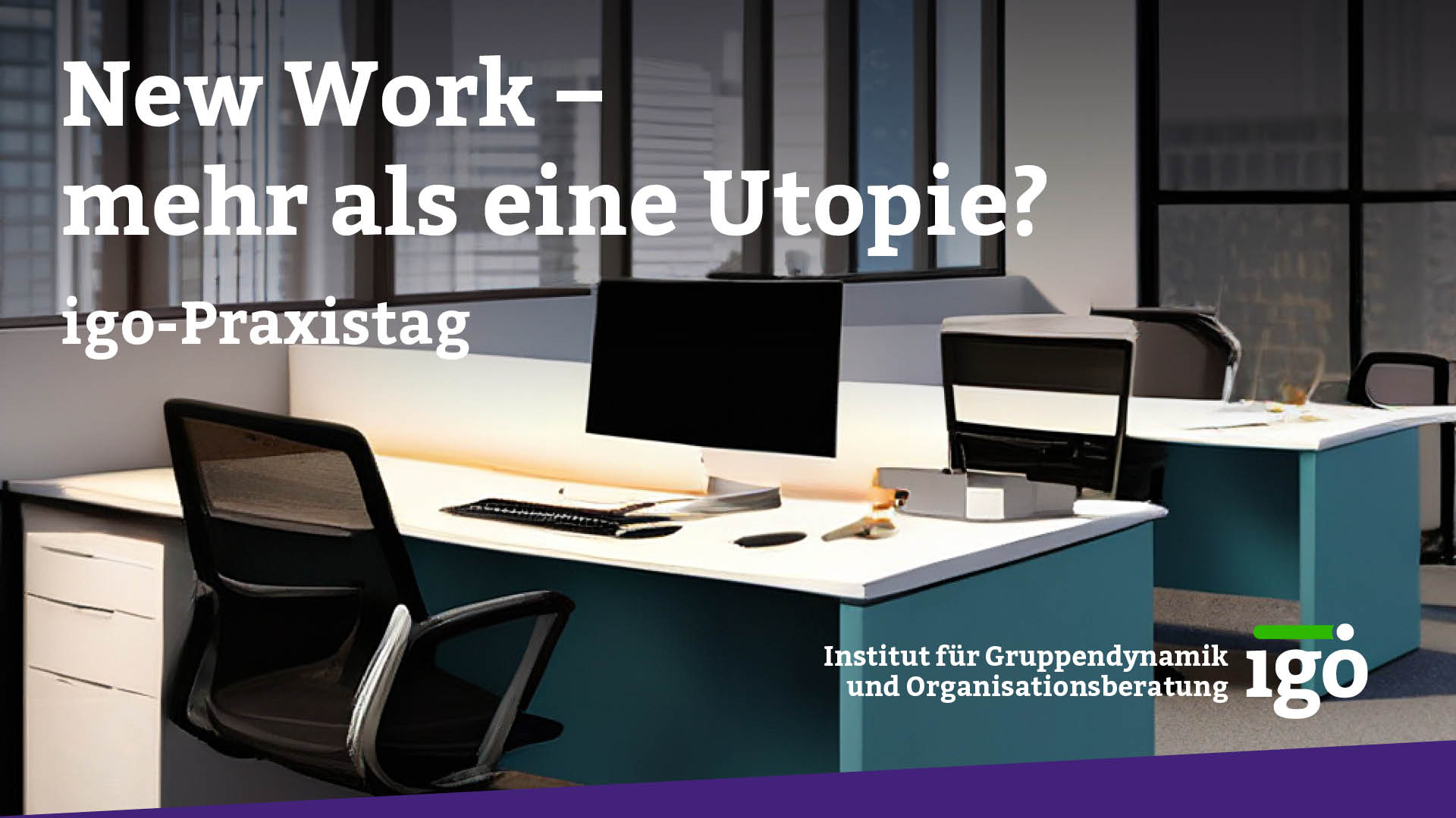 igo-Praxistag New Work - mehr als eine Utopie?